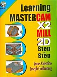 Learning Mastercam X2 MILL 2D Step by Step (Paperback, CD-ROM)