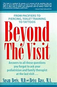 Beyond the Visit: From Pacifiers to Piercing, Toilet Training to Tattoos (Paperback)