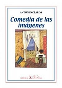 Comedia De Las Imagenes/ a Comedy of Images (Paperback)