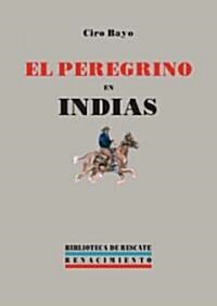 El Peregrino En Indias/The West Indies Pilgrim (Paperback)