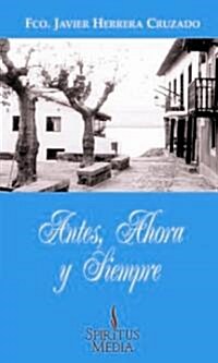 Antes, Ahora Y Siempre/before, Now and Forever (Paperback)