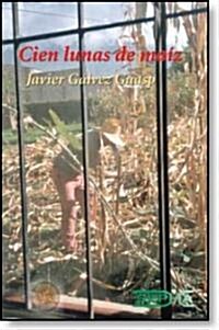 Cien Lunas De Maiz/One Hundred Corn Moons (Paperback)
