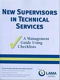 New Supervisors in Technical Services: A Management Guide Using Checklists (Paperback)