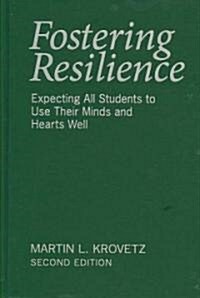 Fostering Resilience: Expecting All Students to Use Their Minds and Hearts Well (Hardcover, 2nd)