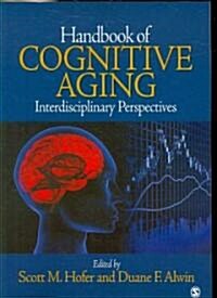 Handbook of Cognitive Aging: Interdisciplinary Perspectives (Paperback)
