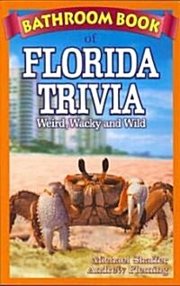 Bathroom Book of Florida Trivia: Weird, Wacky and Wild (Paperback)