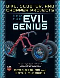 Bike, Scooter, and Chopper Projects for the Evil Genius (Paperback)