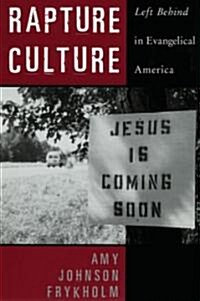 Rapture Culture: Left Behind in Evangelical America (Paperback)