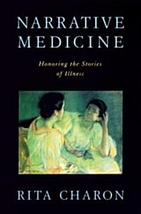 Narrative Medicine: Honoring the Stories of Illness (Paperback)