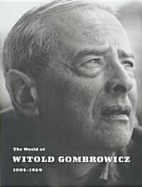 The World of Witold Gombrowicz 1904-1969: Catalog of a Centenary Exhibition at the Beinecke Rare Book & Manuscript Library, Yale University (Paperback)