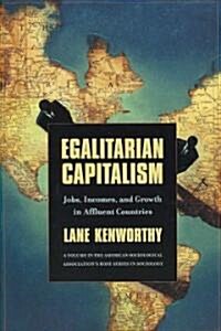 Egalitarian Capitalism: Jobs, Incomes, and Growth in Affluent Countries (Paperback)