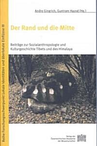 Der Rand Und Die Mitte: Beitrage Zur Sozialanthropologie Und Kulturgeschichte Tibets Und Des Himalaya (Paperback)