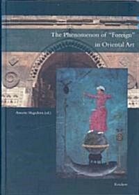 The Phenomenon of foreign in Oriental Art (Hardcover)