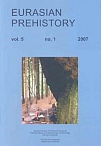 Eurasian Prehistory Volume 5:1: A Journal for Primary Data (Paperback)