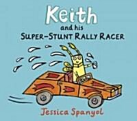 Keith and His Super-Stunt Rally Racer (Hardcover)