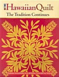 The Hawaiian Quilt: The Tradition Continues (Paperback)