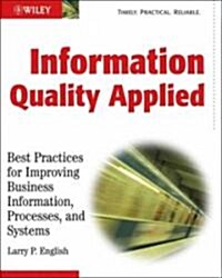 Information Quality Applied : Best Practices for Improving Business Information, Processes and Systems (Hardcover)