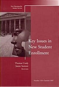 Key Issues in New Student Enrollment: New Directions for Student Services, Number 118 (Paperback)