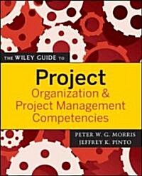 The Wiley Guide to Project Organization & Project Management Competencies (Paperback)