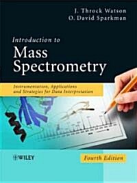 Introduction to Mass Spectrometry: Instrumentation, Applications and Strategies for Data Interpretation (Hardcover, 4)