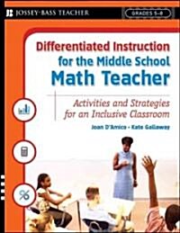Differentiated Instruction for the Middle School Math Teacher: Activities and Strategies for an Inclusive Classroom (Paperback)