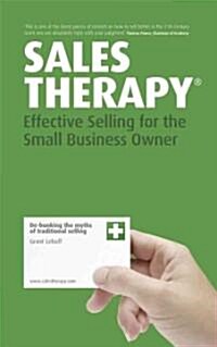 Sales Therapy : Effective Selling for the Small Business Owner (Paperback)