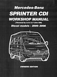Mercedes-Benz Sprinter CDI Owners Edition 2000-2006 : 2.2 Litre Four Cyl. and 2.7 Litre Five Cyl. Diesel (Paperback)