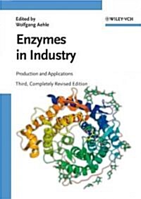 Enzymes in Industry: Production and Applications (Hardcover, 3, Completely REV)