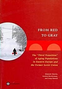 From Red to Gray: The Third Transition of Aging Populations in Eastern Europe and the Former Soviet Union (Paperback)