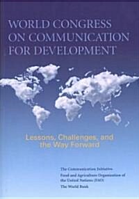 World Congress on Communication for Development: Lessons, Challenges, and the Way Forward [With Dvdrom] (Paperback)