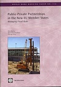 Public-Private Partnerships in the New EU Member States: Managing Fiscal Risks (Paperback)