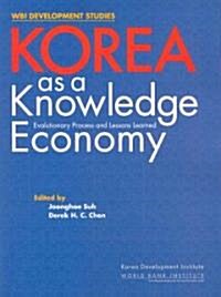 Korea as a Knowledge Economy: Evolutionary Process and Lessons Learned (Paperback)