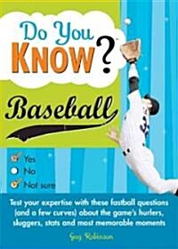 Do You Know Baseball?: Test Your Expertise with These Fastball Questions (and a Few Curves) about the Games Hurlers, Sluggers, STATS and Most (Paperback)
