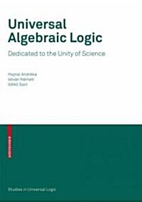 Universal Algebraic Logic: Dedicated to the Unity of Science (Paperback, 2021)