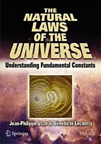 The Natural Laws of the Universe: Understanding Fundamental Constants (Paperback)