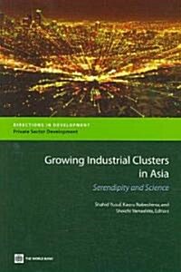 Growing Industrial Clusters in Asia: Serendipity and Science (Paperback)