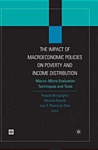 The Impact of Macroeconomic Policies on Poverty and Income Distribution: Macro-Micro Evaluation Techniques and Tools (Hardcover)