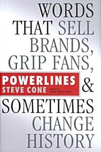 Powerlines: Words That Sell Brands, Grip Fans, and Sometimes Change History (Hardcover)