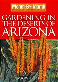 Month-By-Month Gardening in the Deserts of Arizona: What to Do Each Month to Have a Beautiful Garden All Year (Paperback)