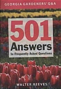 Georgia Gardeners Q & A: 501 Answers to Frequently Asked Questions (Paperback)