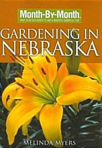 Month-By-Month Gardening in Nebraska: What to Do Each Month to Have a Beautiful Garden All Year (Paperback)