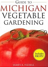 Guide to Michigan Vegetable Gardening (Paperback)