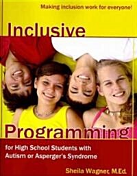 Inclusive Programming for High School Students with Autism or Aspergers Syndrome (Paperback)