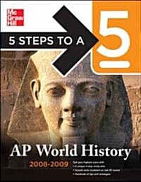 5 Steps To A 5 AP World History 2008-2009 (Paperback, 2nd)