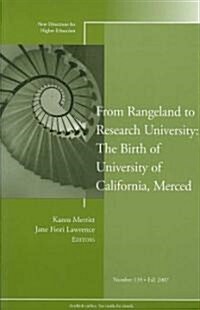 From Rangeland to Research University : The Birth of the University of California, Merced (Paperback)