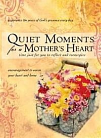 Quiet Moments for a Mothers Heart (Hardcover)