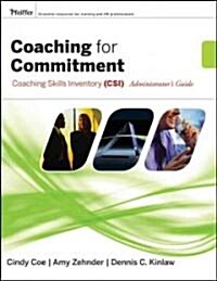 Coaching for Commitment Coaching Skills Inventory (Csi) Administrators Guide (Paperback)