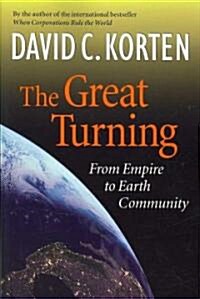 The Great Turning: From Empire to Earth Community (Paperback)