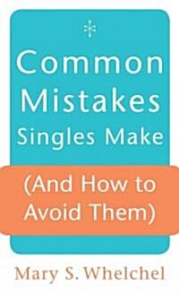 Common Mistakes Singles Make (And How to Avoid Them) (Paperback)
