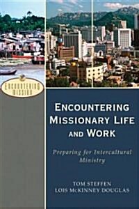 Encountering Missionary Life and Work: Preparing for Intercultural Ministry (Paperback)